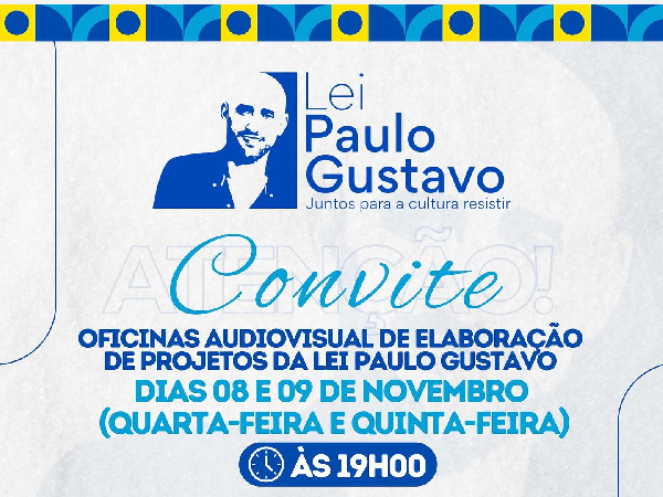 Convite - Ocifinas Audiovisuais de Elaboração de Projetos da Lei Paulo Gustavo (08 e 09/11/2023)